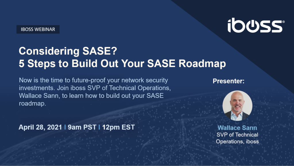 Watch on Demand: Considering SASE? 5 Steps to Build Out Your SASE Roadmap