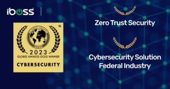 iboss Honored with the 2023 Globee Cybersecurity Awards for Zero Trust Security and Cybersecurity Solution for the Federal Industry
