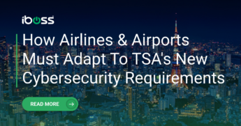 How Airlines & Airports Must Adapt To TSA’s New Cybersecurity Requirements