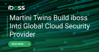 Martini Twins Build iboss Into Global Cloud Security Provider