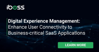 iboss Launches Groundbreaking Digital Experience Management to Enhance User Connectivity to Business-critical SaaS Applications